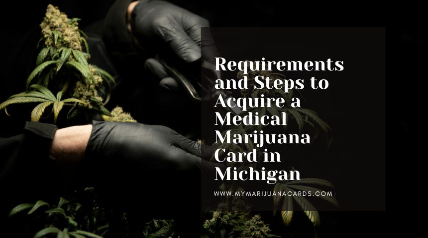 Requirements and Steps to Acquire a Medical Marijuana Card in Michigan